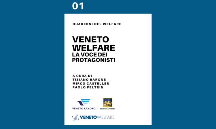 Quaderni del Welfare – Veneto Welfare: La Voce dei Protagonisti