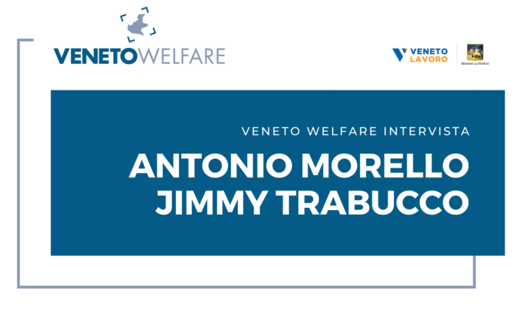 Veneto Welfare intervista Antonio Morello e Jimmy Trabucco