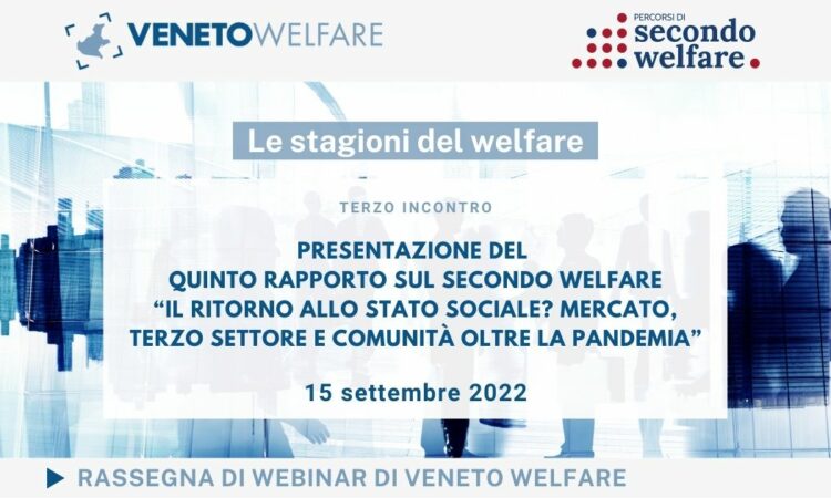 Presentato in Veneto il Quinto Rapporto sul secondo welfare “Il ritorno dello Stato sociale? Mercato, Terzo Settore e comunità oltre la pandemia”